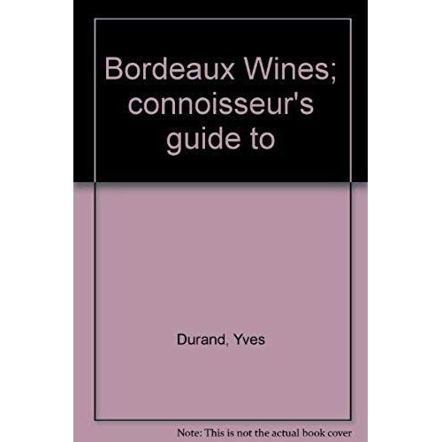 Connoisseur's Guide To Bordeaux Wines