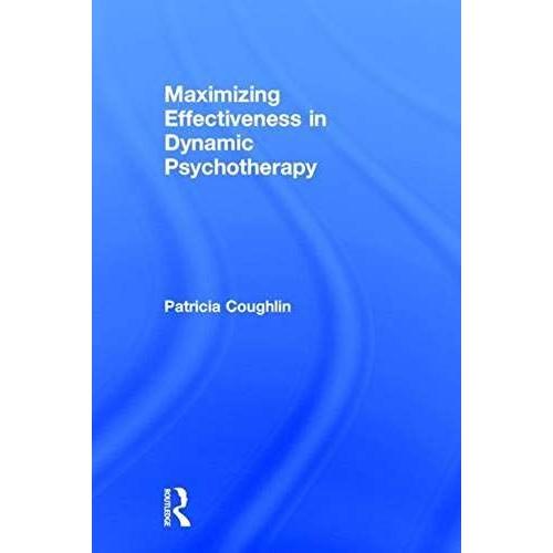 Maximizing Effectiveness In Dynamic Psychotherapy