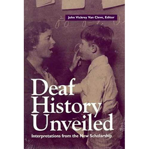 Deaf History Unveiled: Interpretations From The New Scholarship