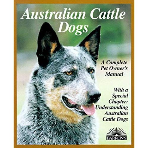 Australian Cattle Dogs (Complete Pet Owner's Manuals)