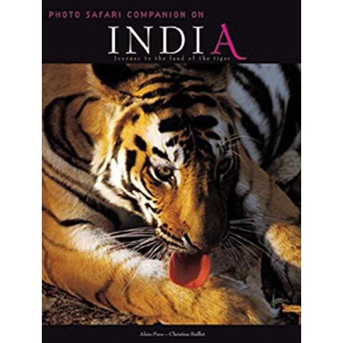 India Safari Companion: Journey To The Land Of The Tiger (Safari Companions)