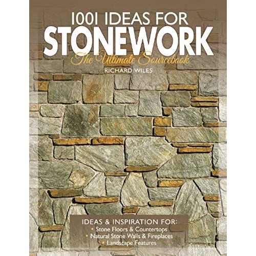 1001 Ideas For Stonework: The Ultimate Sourcebook