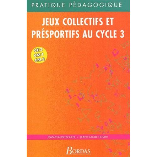 Jeux Collectifs Et Présportifs Au Cycle 3 Ce1, Cm1, Cm2