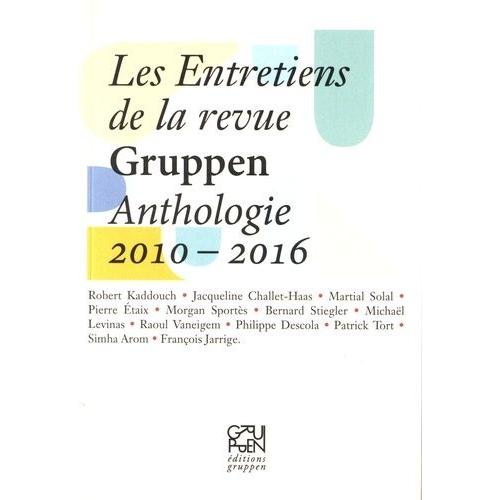 Les Entretiens De La Revue Gruppen - Anthologie 2010-2016