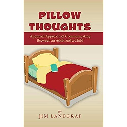Pillow Thoughts: A Journal Approach Of Communicating Between An Adult And A Child