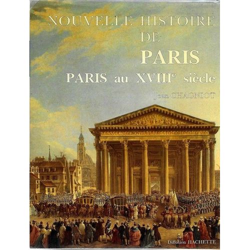 Chagniot Jean ¿ Nouvelle Histoire De Paris - Paris Au Xviiie Siècle, Hachette 1988