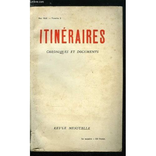 Itinéraires, Chroniques & Documents N° 3 - Fanatiques Attardés, Lettre A Jean Madiran Par J. De Fabregues, Pie Xii Et Le Nationalisme Par Marcel Clement, Réflexions Sur Le Drame Colonial Par L Amiral(...)