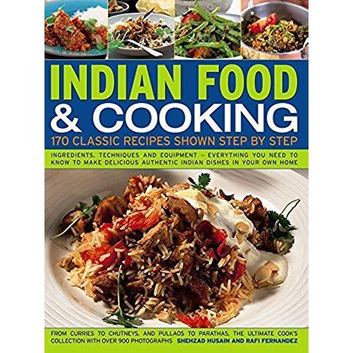 Indian Food & Cooking: 170 Classic Recipes Shown Step By Step