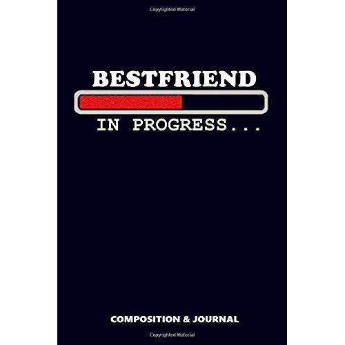 Bestfriend In Progress: Composition Notebook, Funny Birthday Journal For Best Friends To Write On