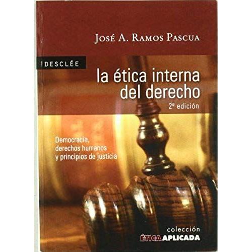 La Ética Interna Del Derecho : Democracia, Derechos Humanos Y Principios De Justicia