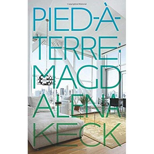 Pied-A-Terre: Interiors Of Magdalena Keck