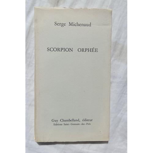 Serge Michenaud, Scorpion Orphée, Guy Chambelland, Éditeur, 1971, Édition Originale Numérotée