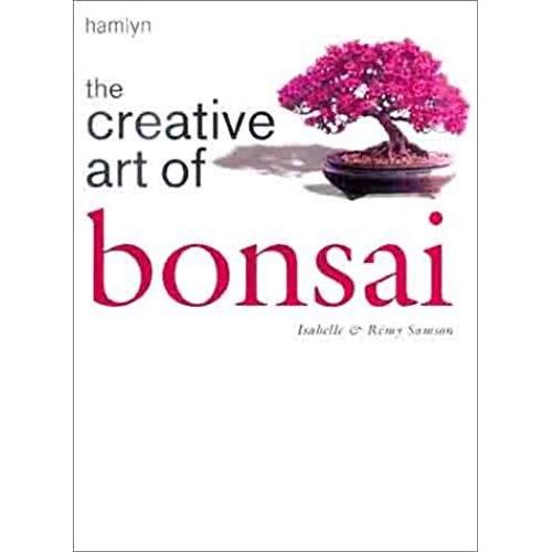 The Creative Art Of Bonsai