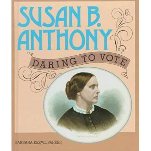 Susan B. Anthony: Daring To Vote (Gateway Biographies)