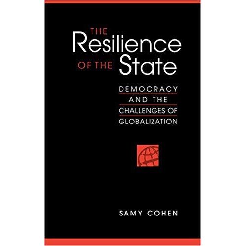 The Resilience Of The State: Democracy And The Challenges Of Globalization (Ceri Series In Comparative Politics And International Studies)