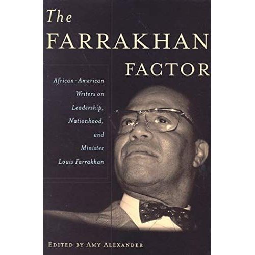 The Farrakhan Factor: African-American Writers On Leadership, Nationhood And The Minister Louis Farrakhan