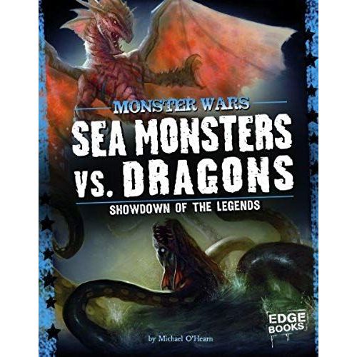 Sea Monsters Vs. Dragons: Showdown Of The Legends