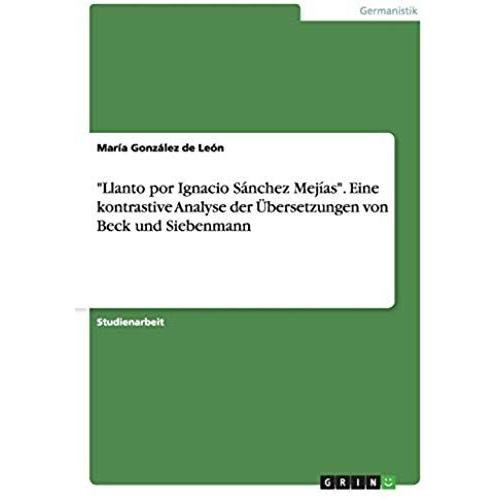 Llanto Por Ignacio Sánchez Mejías". Eine Kontrastive Analyse Der Übersetzungen Von Beck Und Siebenmann