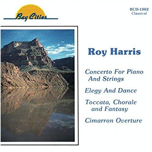 Roy Harris: Concerto For Piano & Strings, Elegy & Dance, Cimarron, Toccata Chorale & Fantasy For Organ Brass & Timpani (Bay Cities)