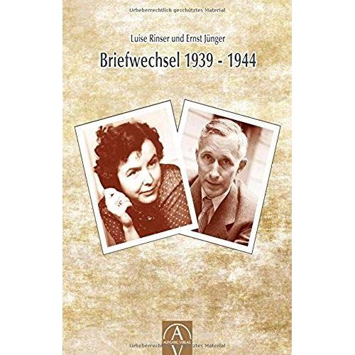 Luise Rinser Und Ernst Jünger Briefwechsel 1939 - 1944