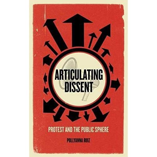 Articulating Dissent: Protest And The Public Sphere