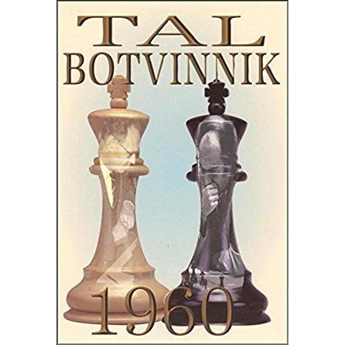 Tal-Botvinnik 1960: Match For The World Chess Championship