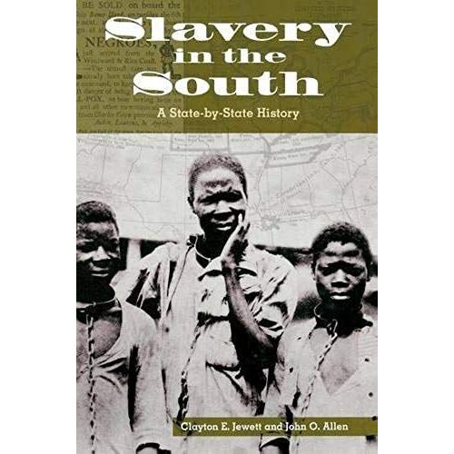 Slavery In The South : A State-By-State History