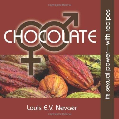 Chocolate: Its Sexual Power, With Recipes