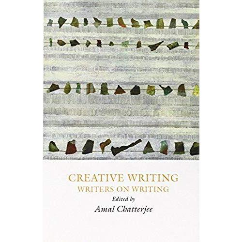 Creative Writing: Writers On Writing