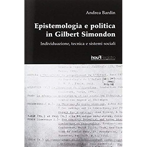 Epistemologia E Politica In Gilbert Simondon.