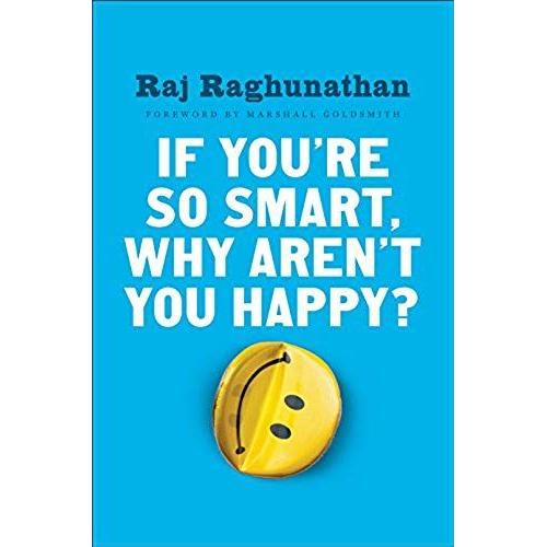 If You're So Smart, Why Aren't You Happy?