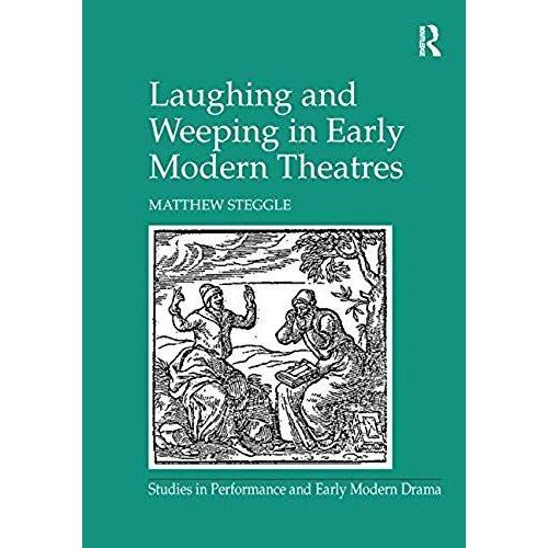 Laughing And Weeping In Early Modern Theatres