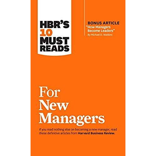 Hbr's 10 Must Reads For New Managers (With Bonus Article "How Managers Become Leaders" By Michael D. Watkins) (Hbr's 10 Must Reads)