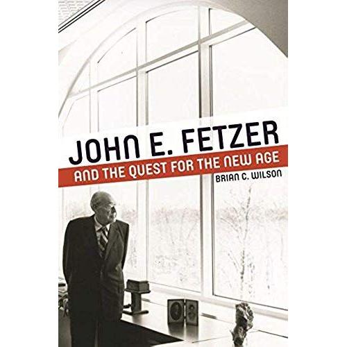 John E. Fetzer And The Quest For The New Age