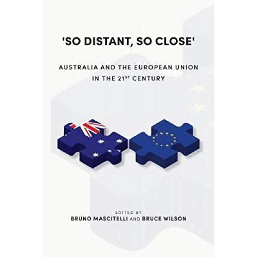 'so Distant, So Close': Australia And The European Union In The 21st Century