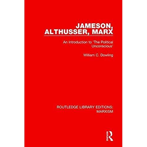 Jameson, Althusser, Marx (Rle Marxism) An Introduction To 'the Political Conscious'