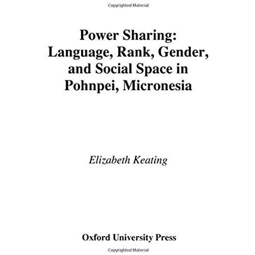 Power Sharing: Language, Rank, Gender, And Social Space In Pohnpei, Micronesia