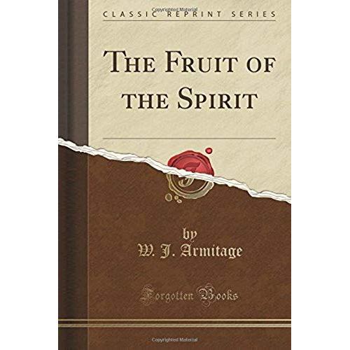 Armitage, W: Fruit Of The Spirit (Classic Reprint)