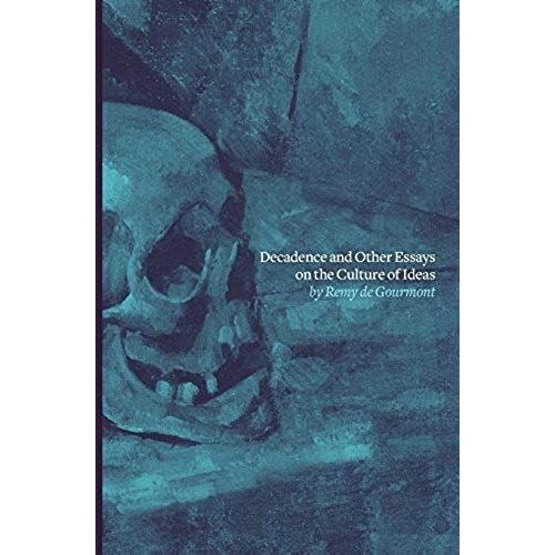 Decadence And Other Essays On The Culture Of Ideas