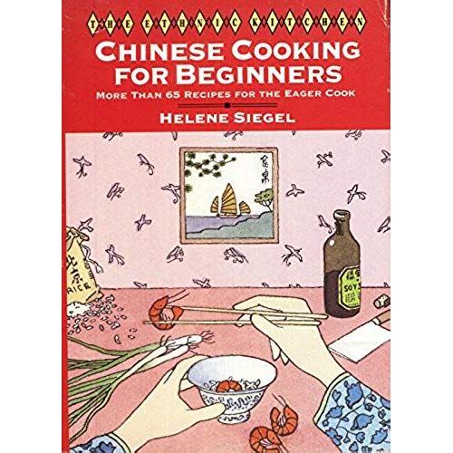 The Ethnic Kitchen: Chinese Cooking For Beginners: A Primer With More Than 65 Recipes For The Eager Cook