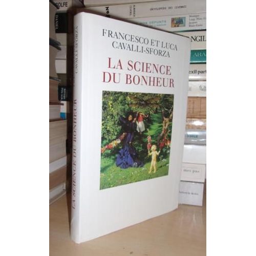La Science Du Bonheur : Les Raisons Et Les Valeurs De Notre Vie