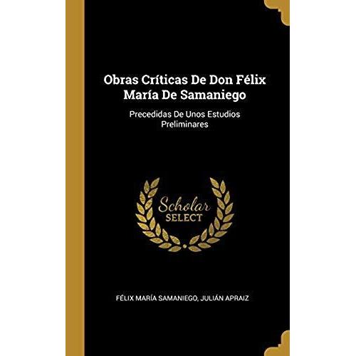 Obras Críticas De Don Félix María De Samaniego