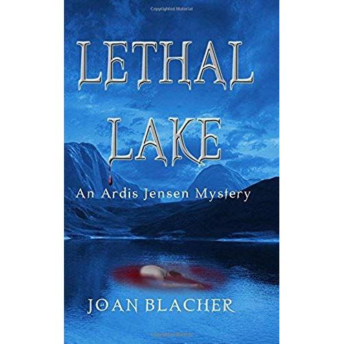 Lethal Lake: An Ardis Jensen Mystery