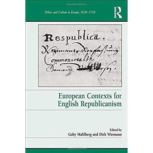 European Contexts For English Republicanism. Edited By Gaby Mahlberg And Dirk Wiemann