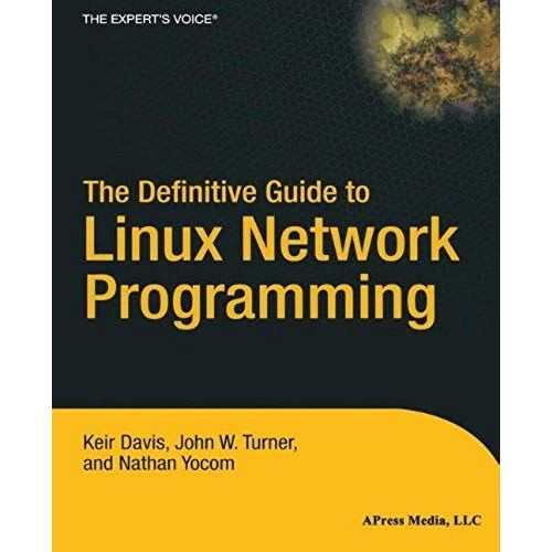 The Definitive Guide To Linux Network Programming