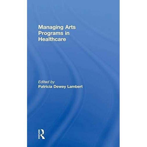 Managing Arts Programs In Healthcare