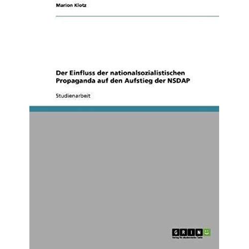 Der Einfluss Der Nationalsozialistischen Propaganda Auf Den Aufstieg Der Nsdap