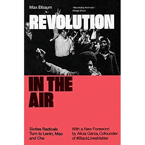 Revolution In The Air: Sixties Radicals Turn To Lenin, Mao And Che