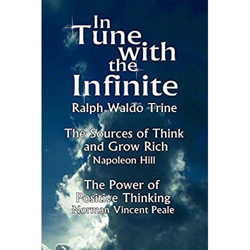 In Tune With The Infinite (The Sources Of Think And Grow Rich By Napoleon Hill & The Power Of Positive Thinking By Norman Vincent Peale)