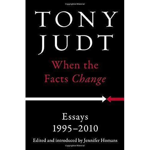 When The Facts Change: Essays, 1995-2010